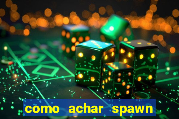 como achar spawn de blaze